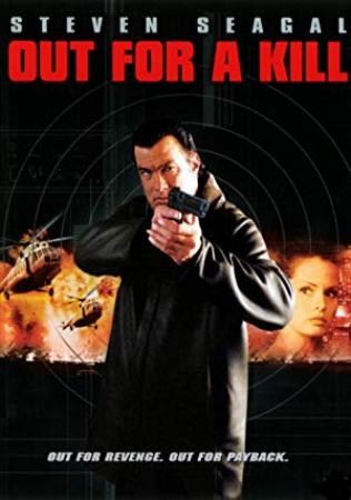 Out for a Kill <span style=color:#777>(2003)</span> [Steven Seagal] 1080p H264 DolbyD 5.1 & nickarad
