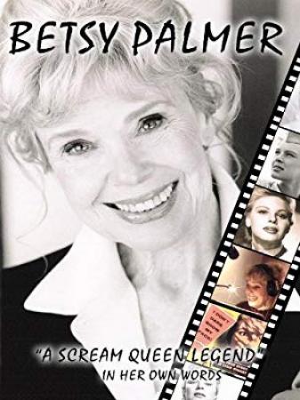 Betsy Palmer A Scream Queen Legend<span style=color:#777> 2006</span> WEBRip XviD MP3-XVID