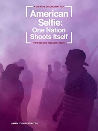 American Selfie One Nation Shoots Itself <span style=color:#777>(2020)</span> [1080p] [WEBRip] [5.1] <span style=color:#fc9c6d>[YTS]</span>