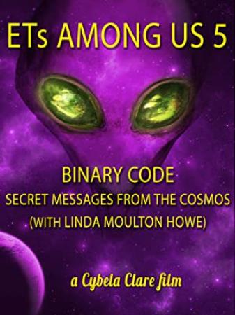 Ets Among Us 5 Binary Code Secret Messages From The Cosmos With Linda Moulton Howe<span style=color:#777> 2020</span> 1080p WEB h264-ASCENDANCE