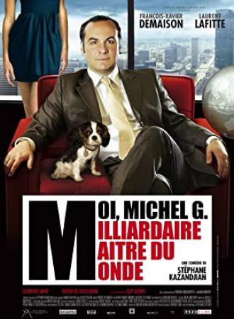 Moi Michel G Milliardaire Maître du Monde<span style=color:#777> 2011</span> FRENCH DVDRiP XviD-ANONYM