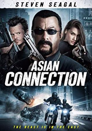 The Asian Connection <span style=color:#777>(2016)</span> [Steven Seagal] 1080p H264 DolbyD 5.1 & nickarad