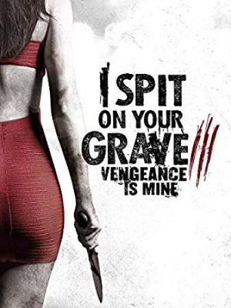 I Spit On Your Grave Vengeance Is Mine <span style=color:#777>(2015)</span> [YTS AG]