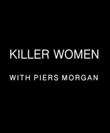 Killer Women With Piers Morgan S02 1080p NF WEBRip DDP2.0 x264<span style=color:#fc9c6d>-SPiRiT[rartv]</span>