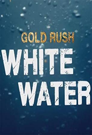 Gold rush white water s02e10 720p webrip x264<span style=color:#fc9c6d>-tbs[eztv]</span>