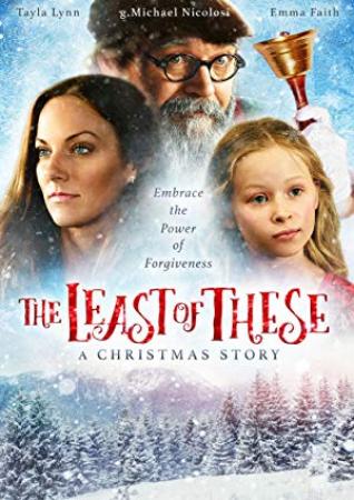 The Least of These-A Christmas Story<span style=color:#777> 2018</span> 720p AMZN WEBRip DDP2.0 x264<span style=color:#fc9c6d>-TEPES</span>